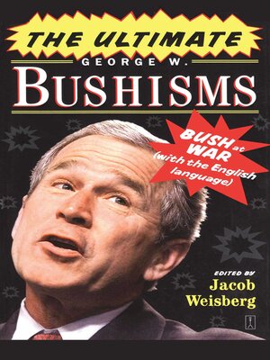 cover image of The Ultimate George W. Bushisms